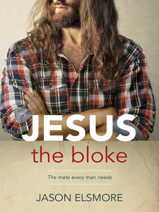 Title details for Jesus the Bloke by Jason Elsmore - Available